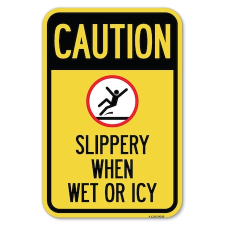 Signmission Caution-Slippery When Wet or Icy With Heavy-Gauge Aluminum Sign, 12" H, A-1218-24285 A-1218-24285